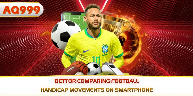 Bettor comparing football handicap movements on smartphone