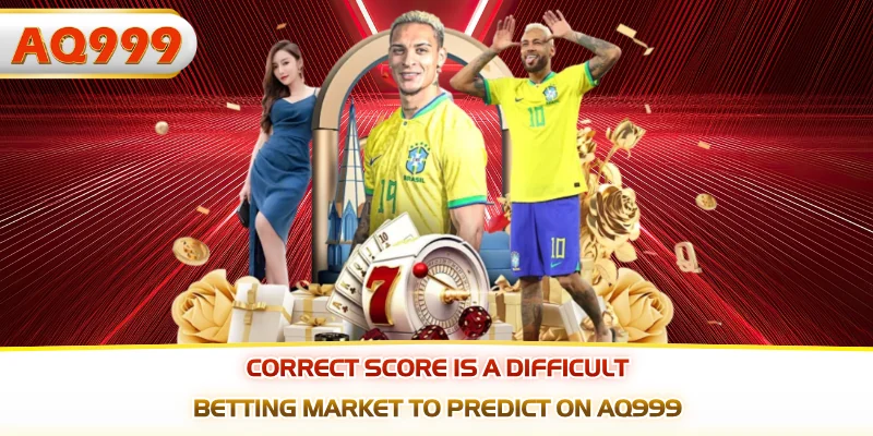 Correct score is a difficult betting market to predict on AQ999