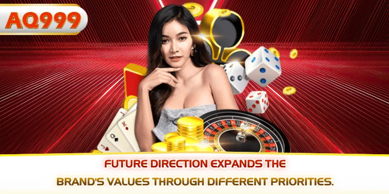 Future direction expands the brand's values through different priorities