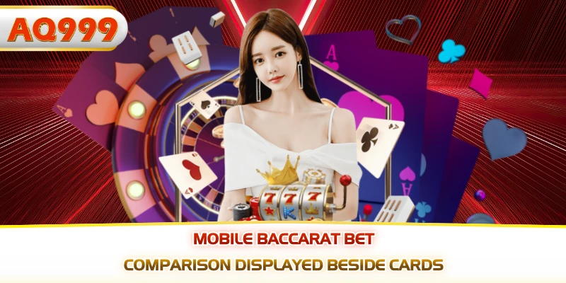 Mobile baccarat bet comparison displayed beside cards