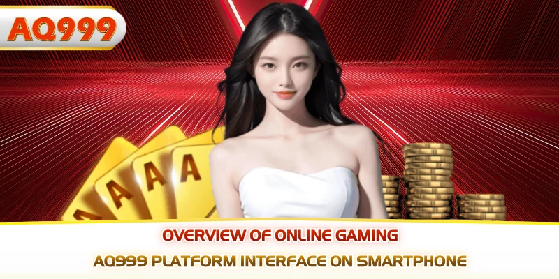 Overview of online gaming AQ999 platform interface on smartphone