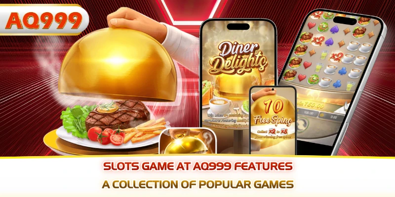 Slots game at AQ999 features a collection of popular games