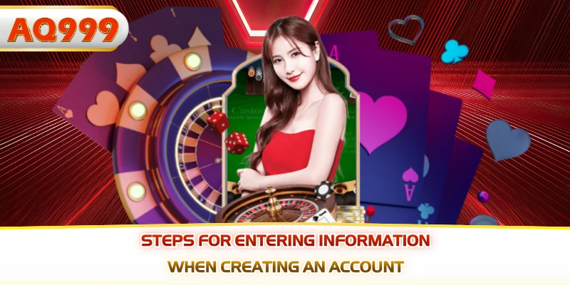 Steps for entering information when creating an account