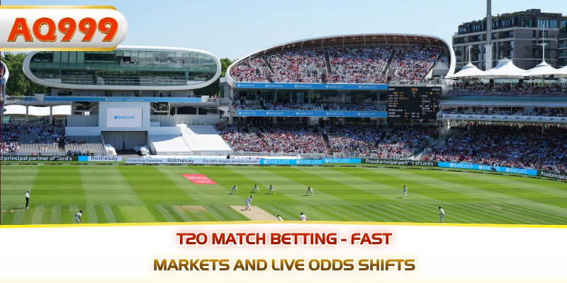 T20 Match Betting - Fast Markets And Live Odds Shifts