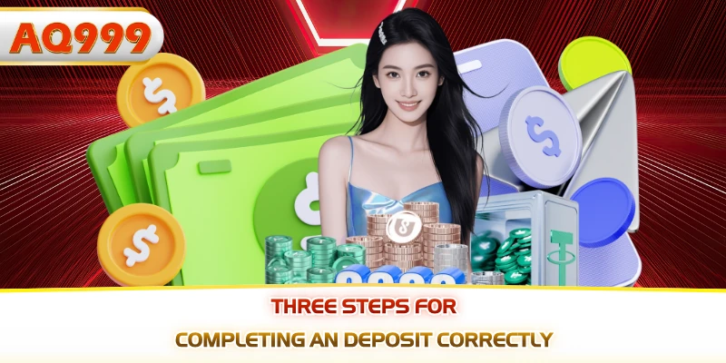 Three steps for completing an Deposit correctly